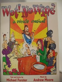 Wot No Wine?: A Miracle Musical