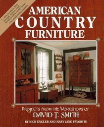 American Country Furniture: Projects from the Workshop of David T. Smith