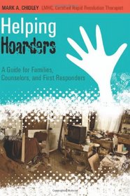 Helping Hoarders: A Guide for Families, Counselors, and First Responders