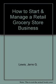 How to Start & Manage a Retail Grocery Store Business