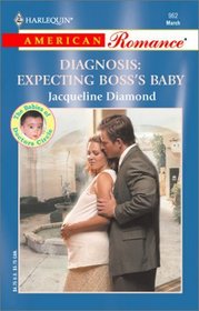 Diagnosis: Expecting Boss's Baby (Babies of Doctors Circle, Bk 1) (Harlequin American Romance, No 962)