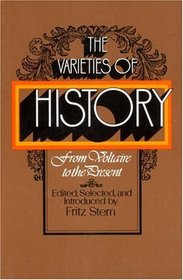 The Varieties of History : From Voltaire to the Present