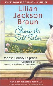 Short  Tall Tales: Moose County Legends Collected by James Mackintosh Qwilleran