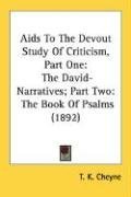 Aids To The Devout Study Of Criticism, Part One: The David-Narratives; Part Two: The Book Of Psalms (1892)