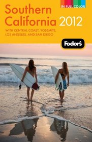 Fodor's Southern California 2012: with Central Coast, Yosemite, Los Angeles, and San Diego (Full-Color Gold Guides)