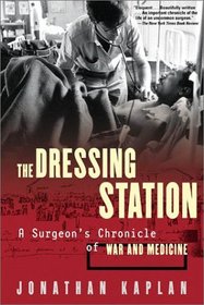 The Dressing Station: A Surgeon's Chronicle of War and Medicine