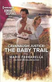 The Baby Trail (Cavanaugh Justice, Bk 42) (Harlequin Romantic Suspense, No 2172)