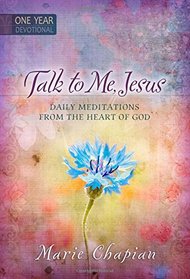 Talk to Me, Jesus One Year Devotional: Daily Meditations from the Heart of God