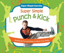 Super Simple Punch & Kick: Healthy & Fun Activities to Move Your Body: Healthy & Fun Activities to Move Your Body (Super Simple Exercise)
