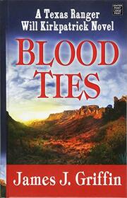 Blood Ties: A Texas Ranger Will Kirkpatrick Novel
