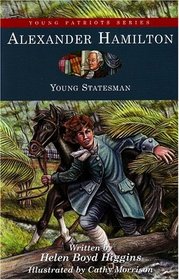 Alexander Hamilton: Young Statesman (Young Patriots series)