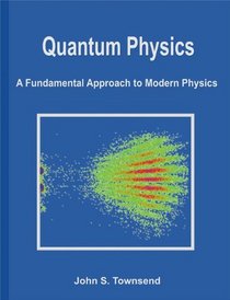 Quantum Physics: A Fundamental Approach to Modern Physics