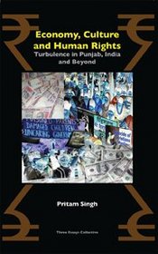 Economy, Culture and Human Rights: Turbulence in Punjab, India and Beyond