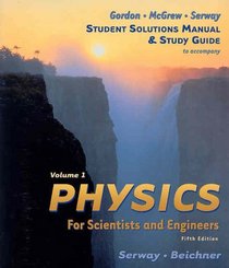 Physics For Scientists  Engineers Study Guide, Vol 1, 5th Edition