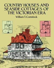 Country Houses and Seaside Cottages of the Victorian Era (Dover Books on Architecture)