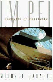 I.M. Pei : Mandarin of Modernism