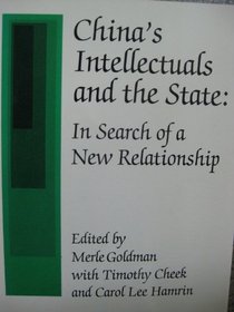 China's Intellectuals and the State: In Search of a New Relationship (Harvard Contemporary China Series, Vol 3)