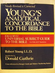 Young's Analytical concordance to the Bible: Containing about 311,000 references subdivided under the Hebrew and Greek originals with the literal meaning ... of each : based upon the King James version