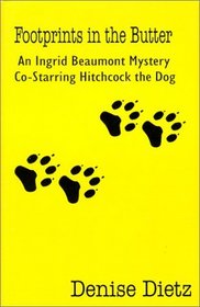 Footprints in the Butter: An Ingrid Beaumont Mystery Co-Starring Hitchcock the Dog