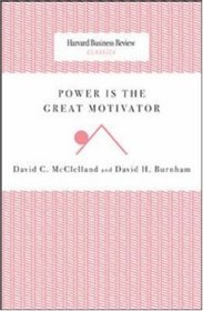 Power Is the Great Motivator (Harvard Business Review Classics) (Harvard Business Review Classics)