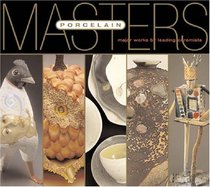 Masters: Porcelain: Major Works by Leading Ceramists (Masters)