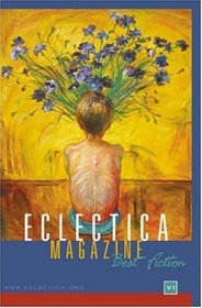 Eclectica Magazine: Best Fiction, Vol. One