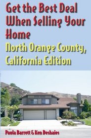 Get the Best Deal When Selling Your Home North Orange County California Edition (Get the Best Deal When Selling Your Home) (Get the Best Deal When Selling Your Home)