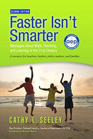 Faster Isn't Smarter: Messages About Math, Teaching, and Learning in the 21st Century, Second Edition