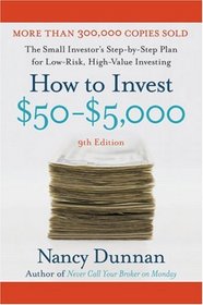 How to Invest $50-$5,000 9e: The Small Investor's Step-By-Step Plan for Low-Risk, High-Value Investing