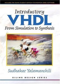 Introductory VHDL: From Simulation to Synthesis + XILINX Foundation Series Software, Version 2.1i (Book with CD-ROM)