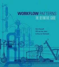 Workflow Patterns: The Definitive Guide (Information Systems)