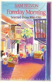 Foreday Morning: Selected Prose, 1946-1986 (Longman Caribbean Writers Series)