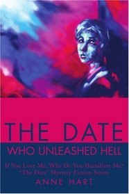 The Date Who Unleashed Hell: If You Love Me, Why Do You Humiliate Me?