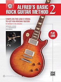 Alfred's Basic Rock Guitar Method, Bk 2: Starts on the Low E String To Get You Rockin' Faster (Alfred's Basic Guitar Library)