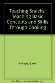 Teaching Snacks: Teaching Basic Concepts and Skills Through Cooking