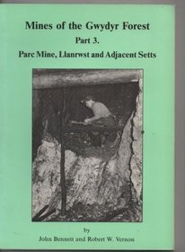 Mines of the Gwydyr Forest: Parc Mine, Llanrwst and Adjacent Setts Pt. 3