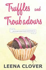 Truffles and Troubadours: A Cozy Murder Mystery (Pelican Cove Cozy Mystery Series)