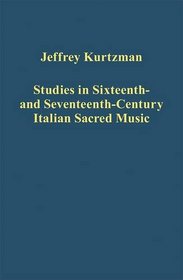 Studies in Sixteenth and Seventeenth Century Italian Sacred Music (Variorum Collected Studies)