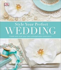 Style Your Perfect Wedding