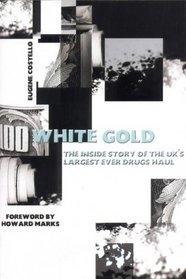 White Gold: The Inside Story of the UK's Largest Ever Drugs Haul