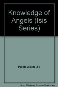 Knowledge of Angels (Isis Series)