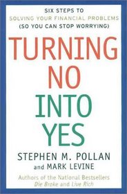 Turning No into Yes: Six Steps to Solving Your Financial Problems (So You Can Stop Worrying)