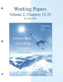 Working Papers for use with Fundamental Accounting Principles Vol. 2,  Chapters 12-25