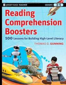 Reading Comprehension Boosters: 100 Lessons for Building Higher-Level Literacy, Grades 3-5 (Jossey-Bass Teacher)
