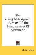 The Young Midshipman: A Story Of The Bombardment Of Alexandria