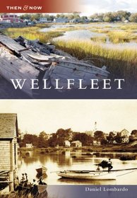 Wellfleet (MA) (Then and Now)