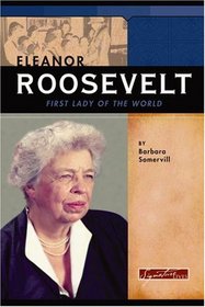 Eleanor Roosevelt: First Lady Of The World (Signature Lives)