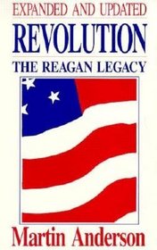 Revolution: The Reagan Legacy (Hoover Press Publication, 399)