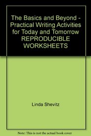 The Basics and Beyond - Practical Writing Activities for Today and Tomorrow REPRODUCIBLE WORKSHEETS