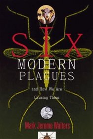 Six Modern Plagues and How We Are Causing Them